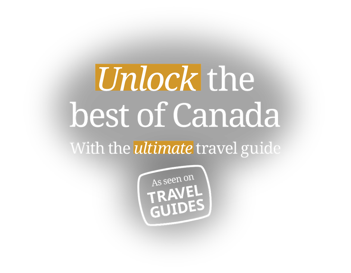 Unlock the best of Canada